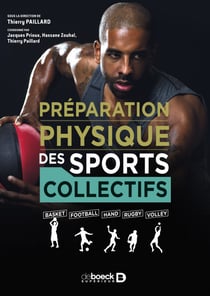 La préparation physique des sports collectifs - Basket - Football - Hand - Rugby - Volley