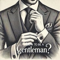 How to be a Gentleman
