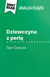 Dziewczyna z perla ksiazka Tracy Chevalier (Analiza ksiazki) - Pelna analiza i szczególowe podsumowanie pracy