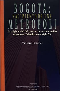 Bogotá: nacimiento de una metrópoli - La originalidad del proceso de concentración urbana en Colombia en el siglo XX