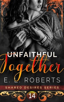 Unfaithful Together - Shared Desires Series, #14