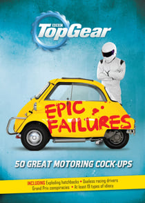 Top Gear: Epic Failures - 50 Great Motoring Cock-Ups