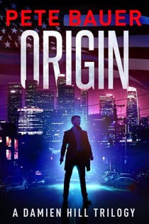 Origin - The Damien Hill Thriller Trilogy - Damien Hill Thriller, #4