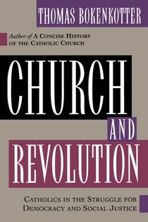 Church and Revolution - Catholics in the Struggle for Democracy and Social Justice