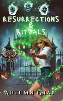 Resurrections & Rituals - Supernatural Academy, #4