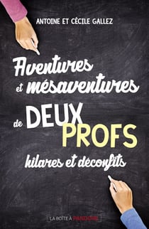 Aventures et mésaventures de deux profs hilares et déconfits - Témoignages