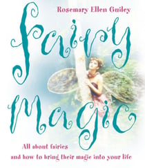 Fairy Magic - All about fairies and how to bring their magic into your life