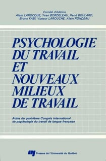 Psychologie du travail et nouveaux milieux de travail - Actes du quatrième Congrès international de psychologie du travail de langue française