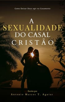 A Sexualidade do Casal Cristão