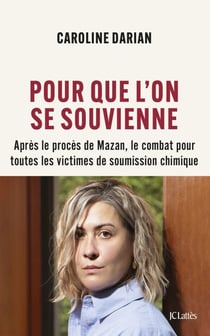 Pour que l'on se souvienne - Après le procès de Mazan, le combat pour toutes les victimes de soumission chimique