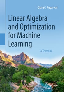 Linear Algebra and Optimization for Machine Learning - A Textbook
