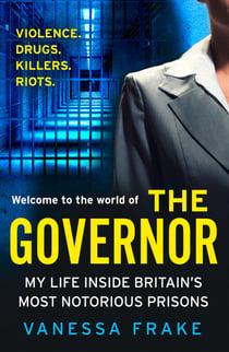 The Governor - My Life Inside Britain’s Most Notorious Prisons