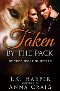 Taken by the Pack - Wicked Wolf Shifters