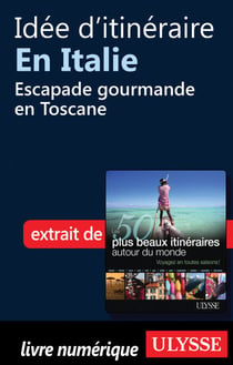 Idée d'itinéraire en Italie : Escapade gourmande en Toscane