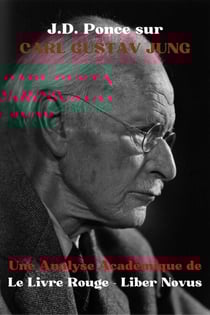J.D. Ponce sur Carl Gustav Jung : Une Analyse Académique de Le Livre Rouge - Liber Novus - Les Grands Esprits de la Pensée Universelle (Analysés), #6