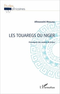 Les Touaregs du Niger - Chronique des années de braise