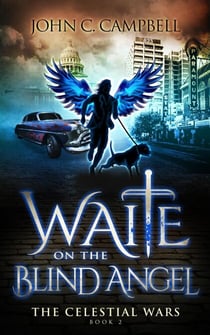 Waite on the Blind Angel - The Celestial Wars, #2
