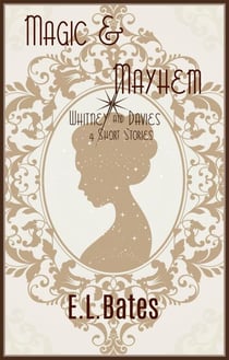 Magic and Mayhem - Whitney and Davies, #1.5