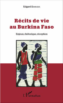 Récits de vie au Burkina Faso - Enjeux, rhétorique, réception