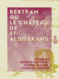 Bertram ou Le Château de St-Aldobrand - Tragédie en cinq actes
