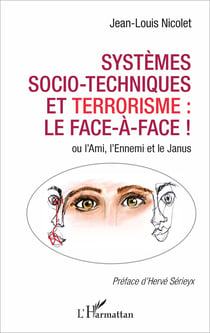 Systèmes socio-techniques et terrorisme : le face-à-face ! - ou l'Ami, l'Ennemi et le Janus