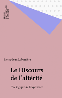Le Discours de l'altérité - Une logique de l'expérience