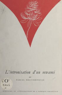 L'Intronisation d'un Mwami : La royauté capture les rois