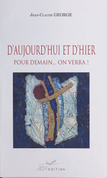 D'aujourd'hui et d'hier, pour demain on verra !