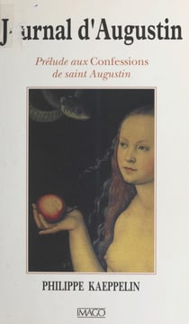 Journal d'Augustin : prélude aux «Confessions» de saint Augustin