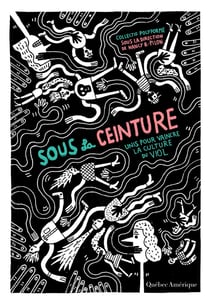 Sous la ceinture - Unis pour vaincre la culture du viol