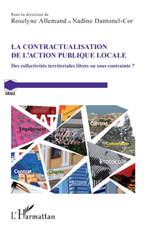 La contractualisation de l'action publique locale - Des collectivités territoriales libres ou sous contrainte ?