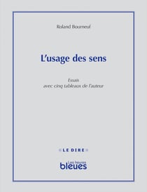 L’Usage des sens - Essais avec cinq tableaux de l’auteur