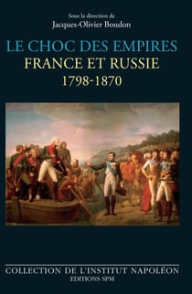 Le choc des empires - France et Russie - 1798-1870
