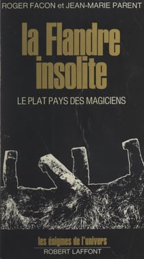 La Flandre insolite - Le plat pays des magiciens