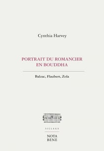 Portrait du romancier en Bouddha - Balzac, Flaubert, Zola