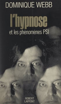 L'hypnose - Et les phénomènes PSI