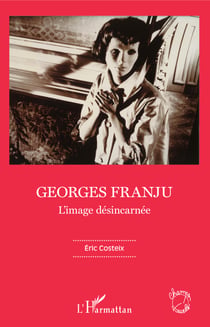 Georges Franju - L'image désincarnée