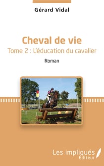 Cheval de vie - Tome 2 : L'éducation du cavalier - Roman