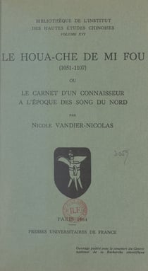 Le Houa-Che de Mi Fou (1051-1107) - Ou Le carnet d'un connaisseur à l'époque des Song du Nord