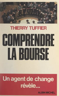 Comprendre la Bourse - Un agent de change révèle