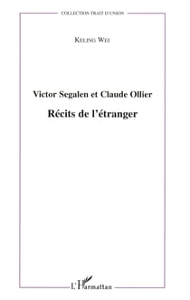Victor Segalen et Claude Ollier - Récits de l'étranger