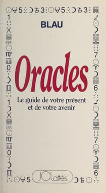 Oracles - Le guide de votre présent et de votre avenir