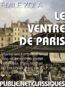 Le ventre de Paris - Zola au confluent de la naissance des grandes métropoles et de leur consommation organique, avec drame