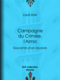 Campagne du Crimée, l'Alma - Souvenirs d'un zouave