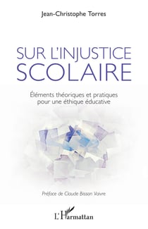 Sur l'injustice scolaire - Eléments théoriques et pratiques pour une éthique éducative