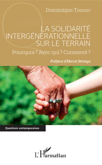 La solidarité intergénérationnelle sur le terrain - Pourquoi ? Avec qui ? Comment ?