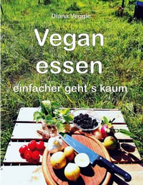 Vegan essen - einfacher geht´s kaum