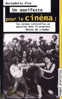 Un manifeste pour le cinéma - Les normes culturelles en question dans la première <em>Revue du cinéma</em>