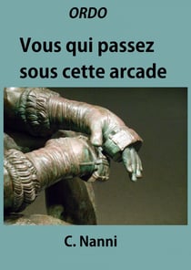 Vous qui passez sous cette arcade - Ordo