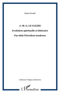 J.-M. G. Le Clezio - Evolution spirituelle et littéraire - Par-delà l'Occident moderne
